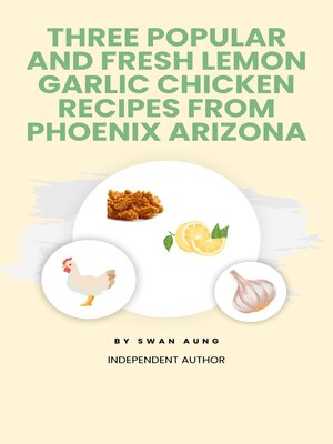 cover image of Three Popular and Fresh Lemon Garlic Chicken Recipes from Phoenix Arizona